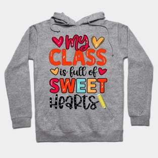 My Class Is Full Of Sweet Hearts Valentines Day Teacher Hoodie